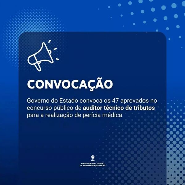 Governo do Estado convoca nomeados no concurso de Auditor Técnico de Tributos para perícia médica